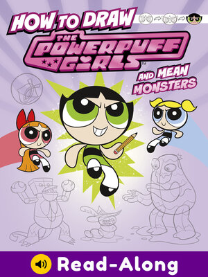 cover image of How to Draw the Powerpuff Girls and Mean Monsters